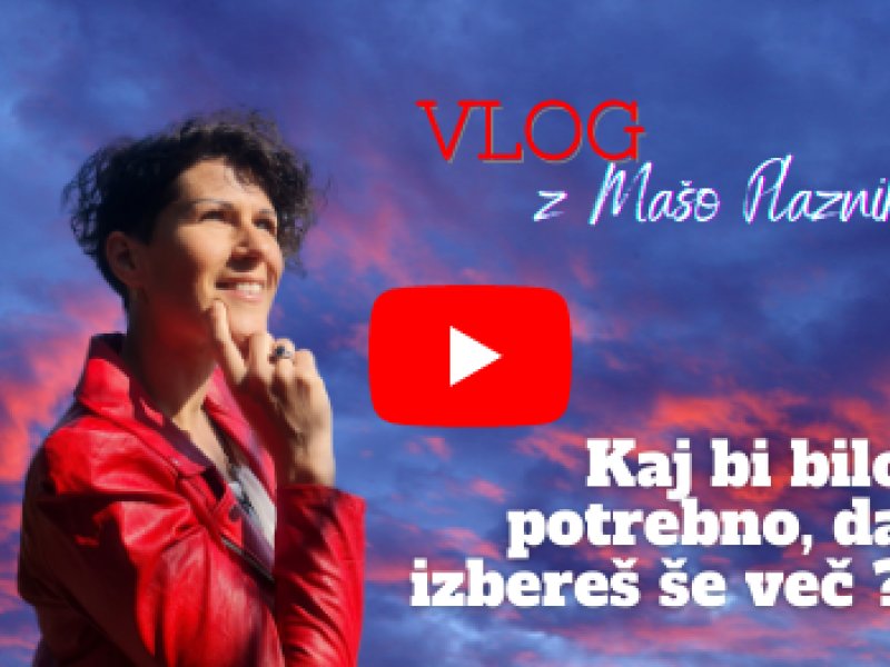Kaj bi bilo potrebno, da izbere&scaron; &scaron;e več?