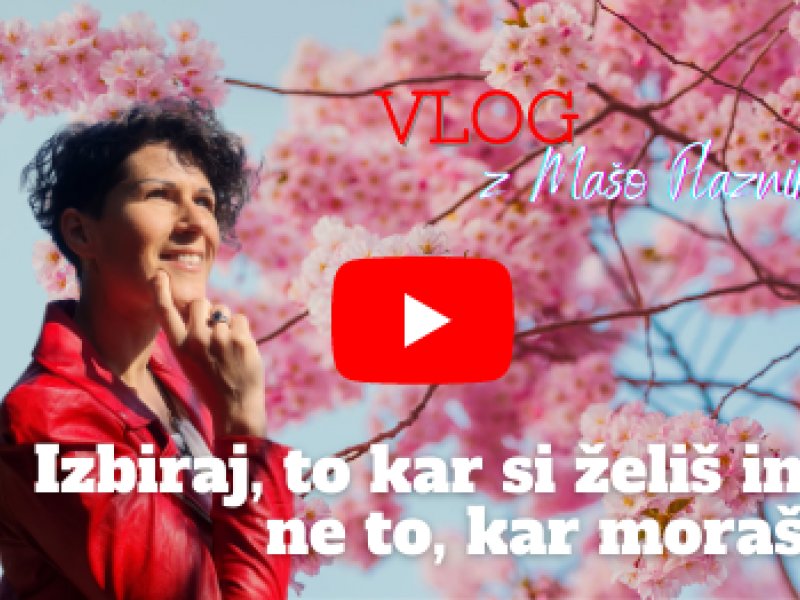 Izbiraj to, kar si želi&scaron; in ne to, kar mora&scaron; 